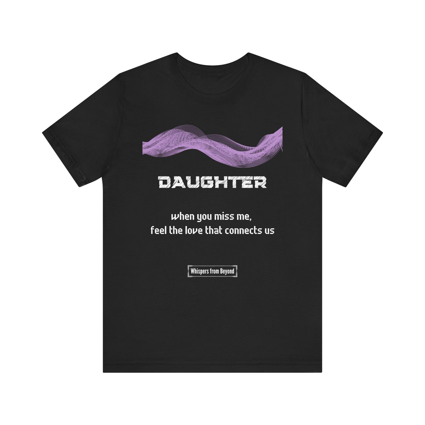 Daughter Grief Comfort T shirt- When you miss me