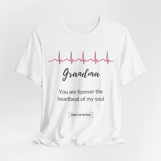 Grandma Memorial T shirt- You are forever the heartbeat of my soul
