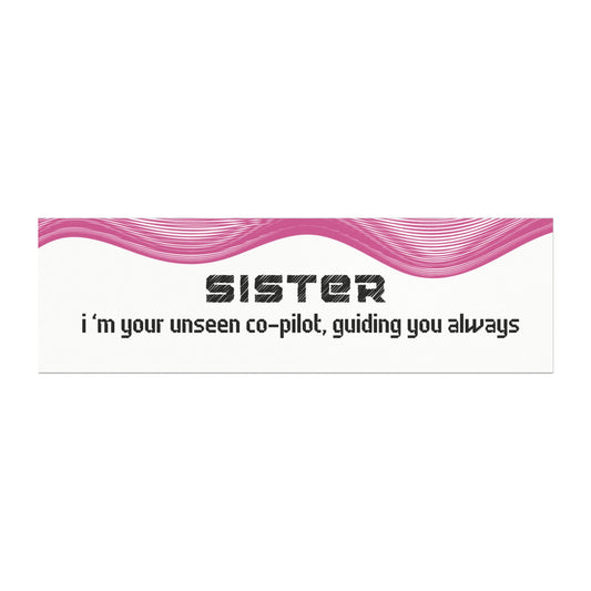Sister – I’m Your Unseen Co-Pilot, Guiding You Always