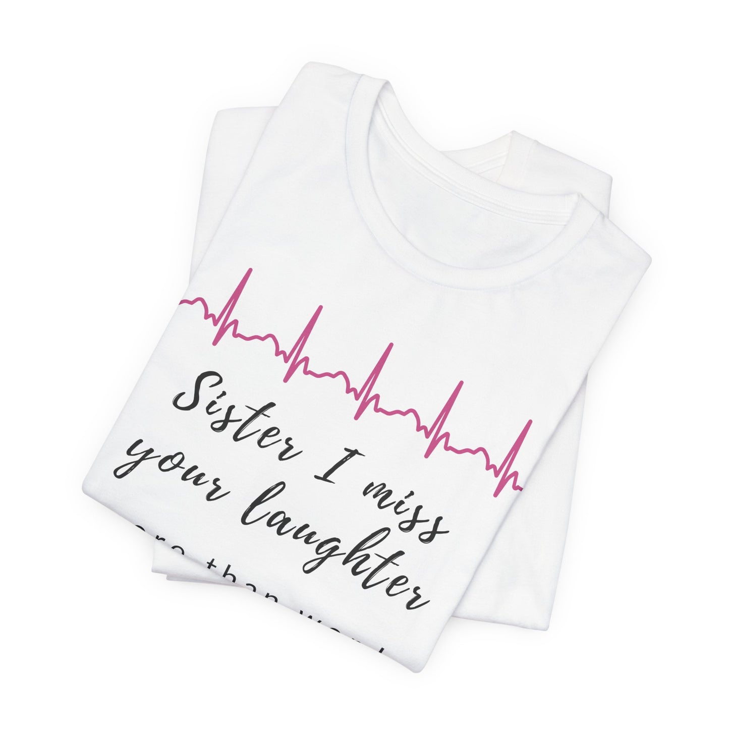 Sister, I miss your laughter more than words can say