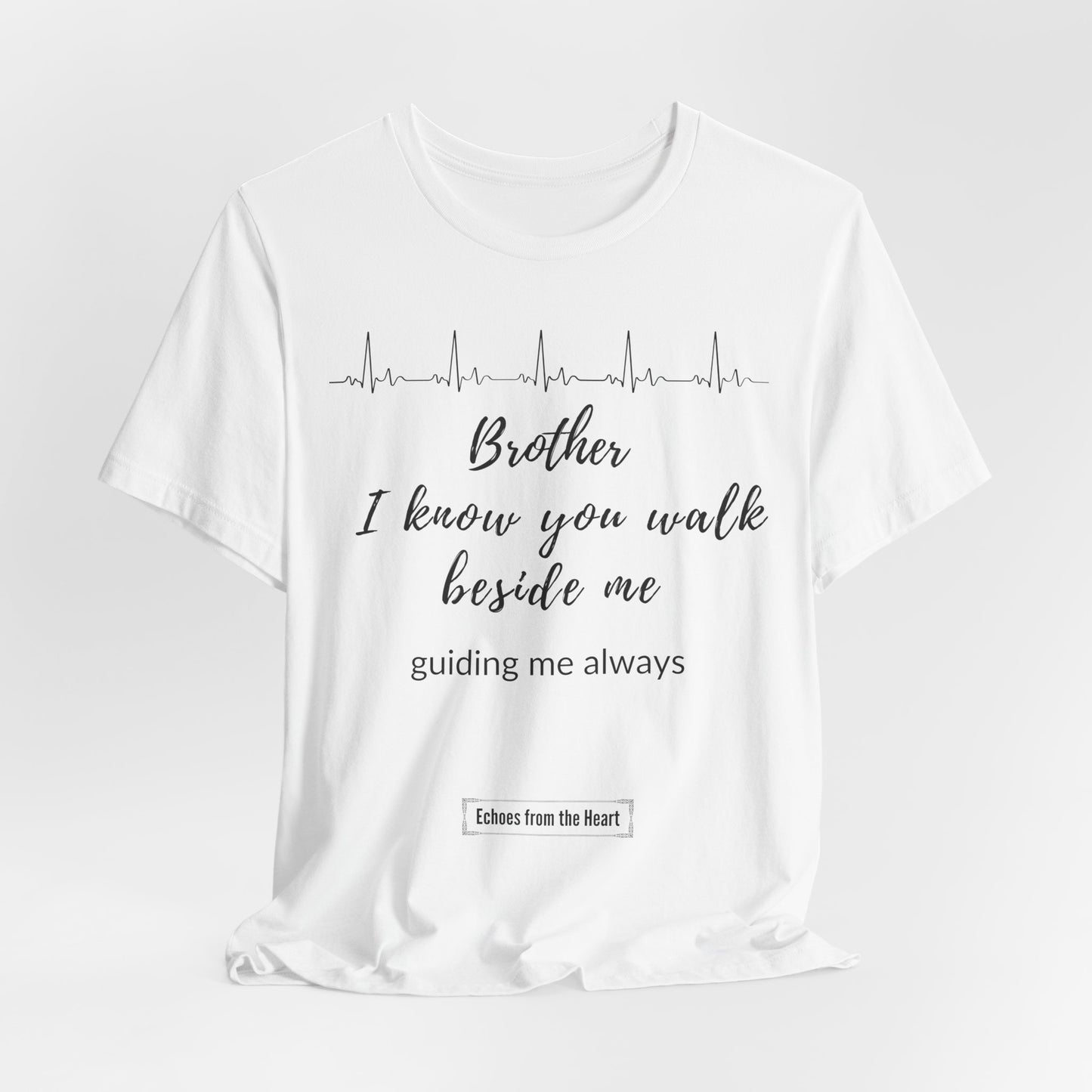 Brother, I know you walk beside me, guiding me always