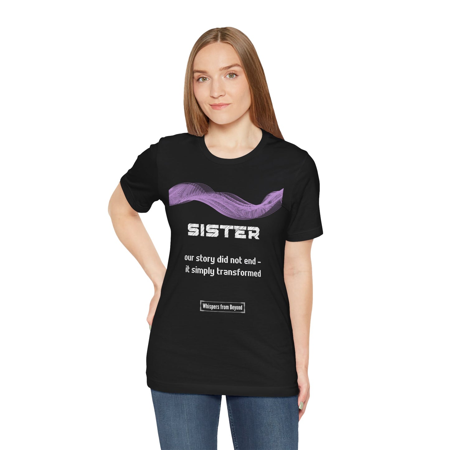 Sister Grief Comfort T shirt- Our story did not end