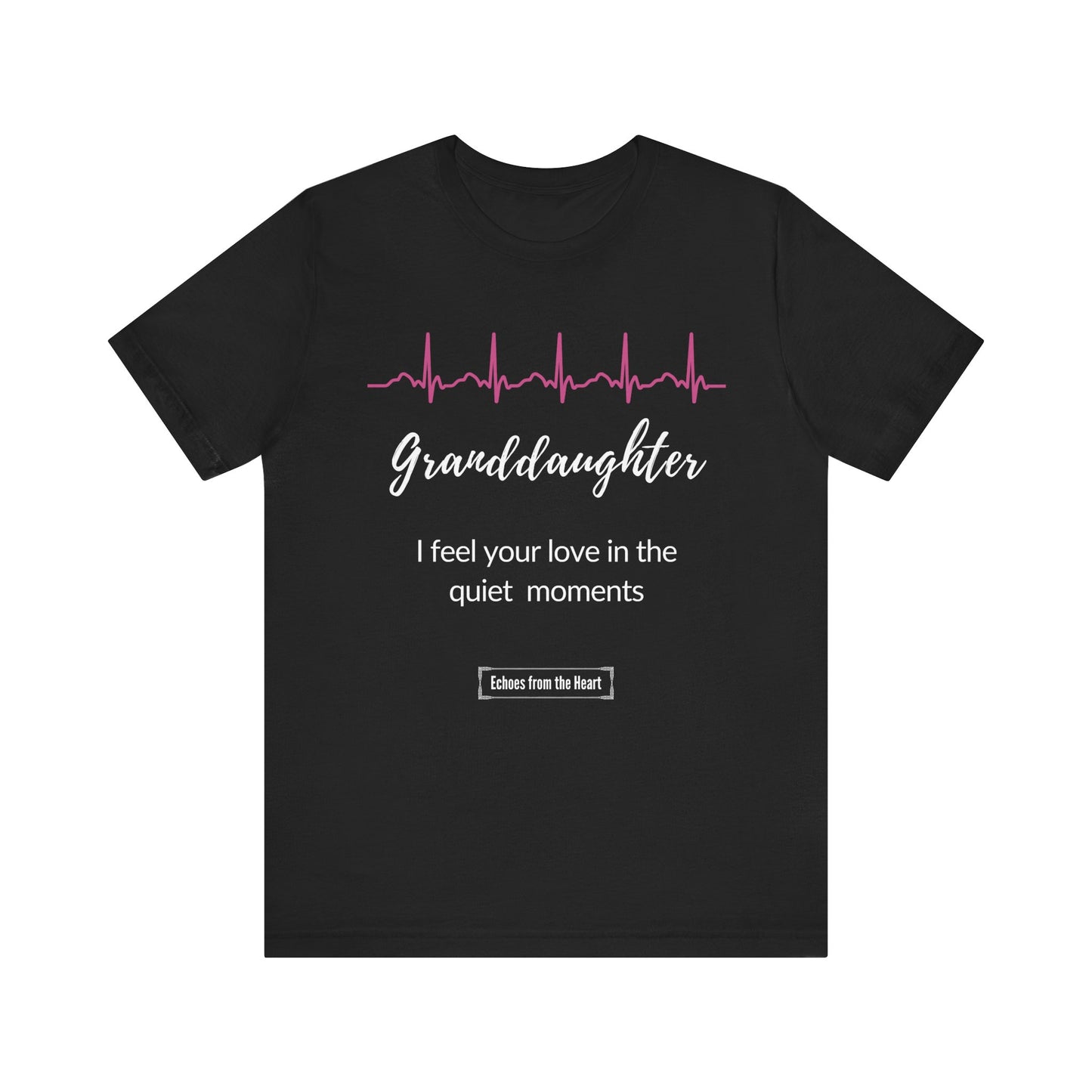 Granddaughter Memorial T shirt- I feel your love in the quiet moments