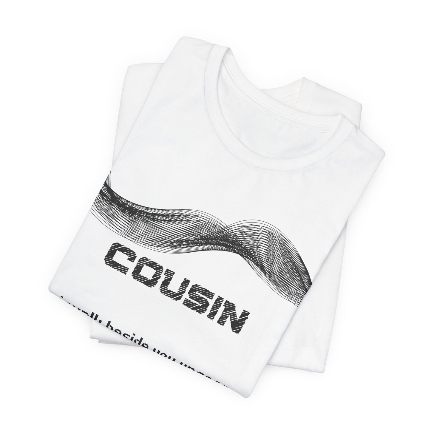 Cousin Grief Comfort T shirt- I walk beside you