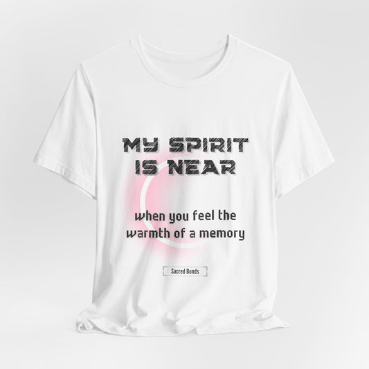 My Spirit Is Near When You Feel the Warmth of a Memory