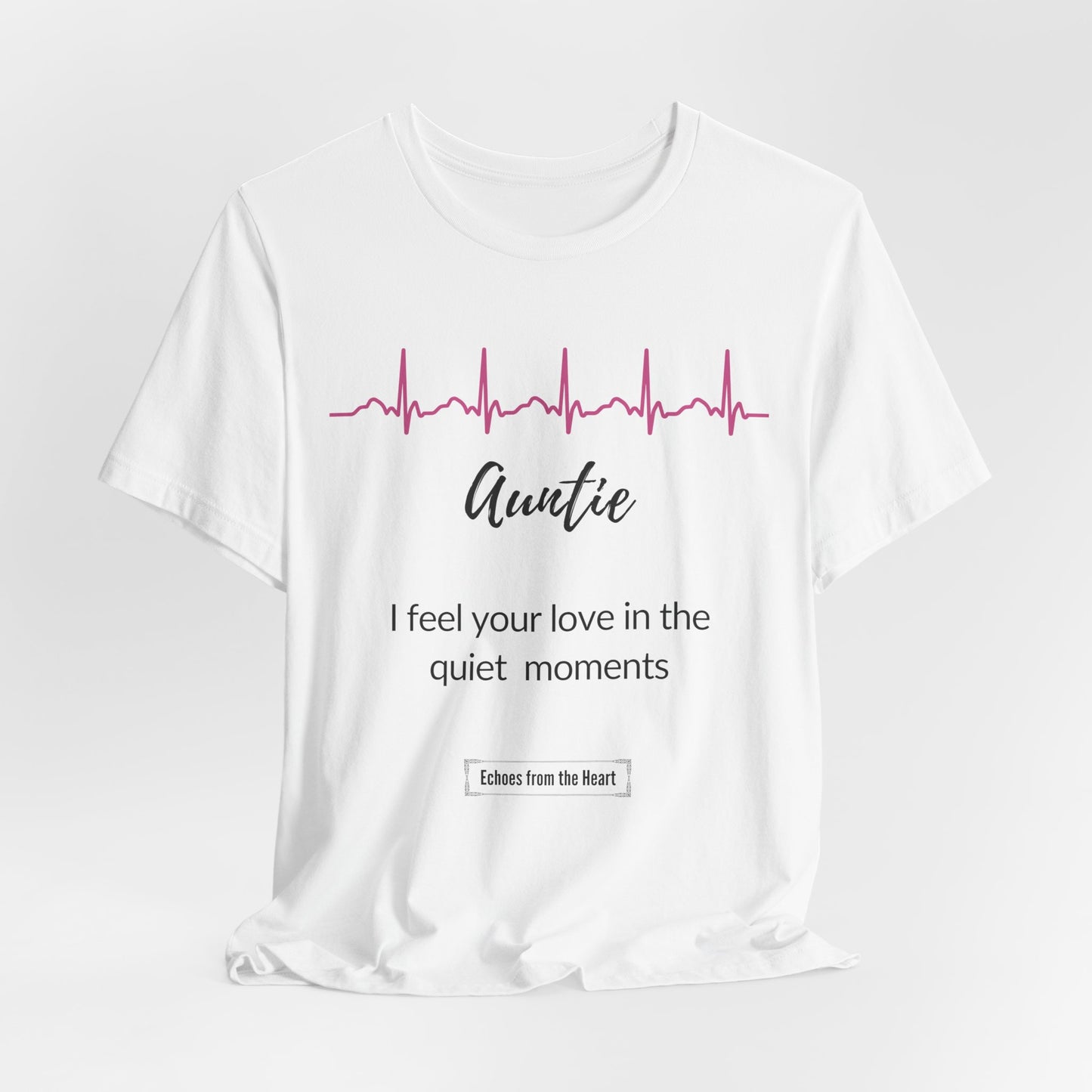 Auntie Memorial T shirt- I feel your love in the quiet moments