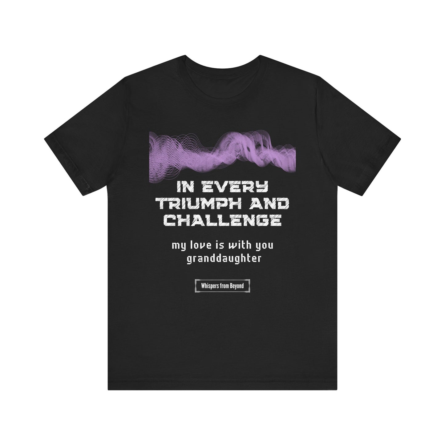 In every triumph and challenge my love is with you granddaughter