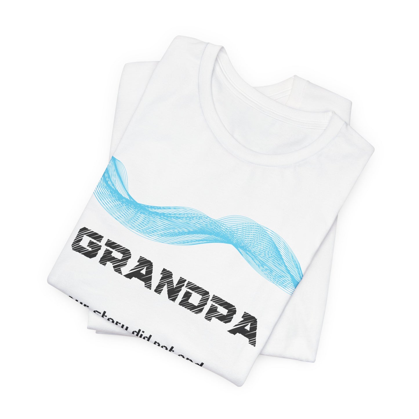 Grandpa Grief Comfort T shirt- Our story did not end