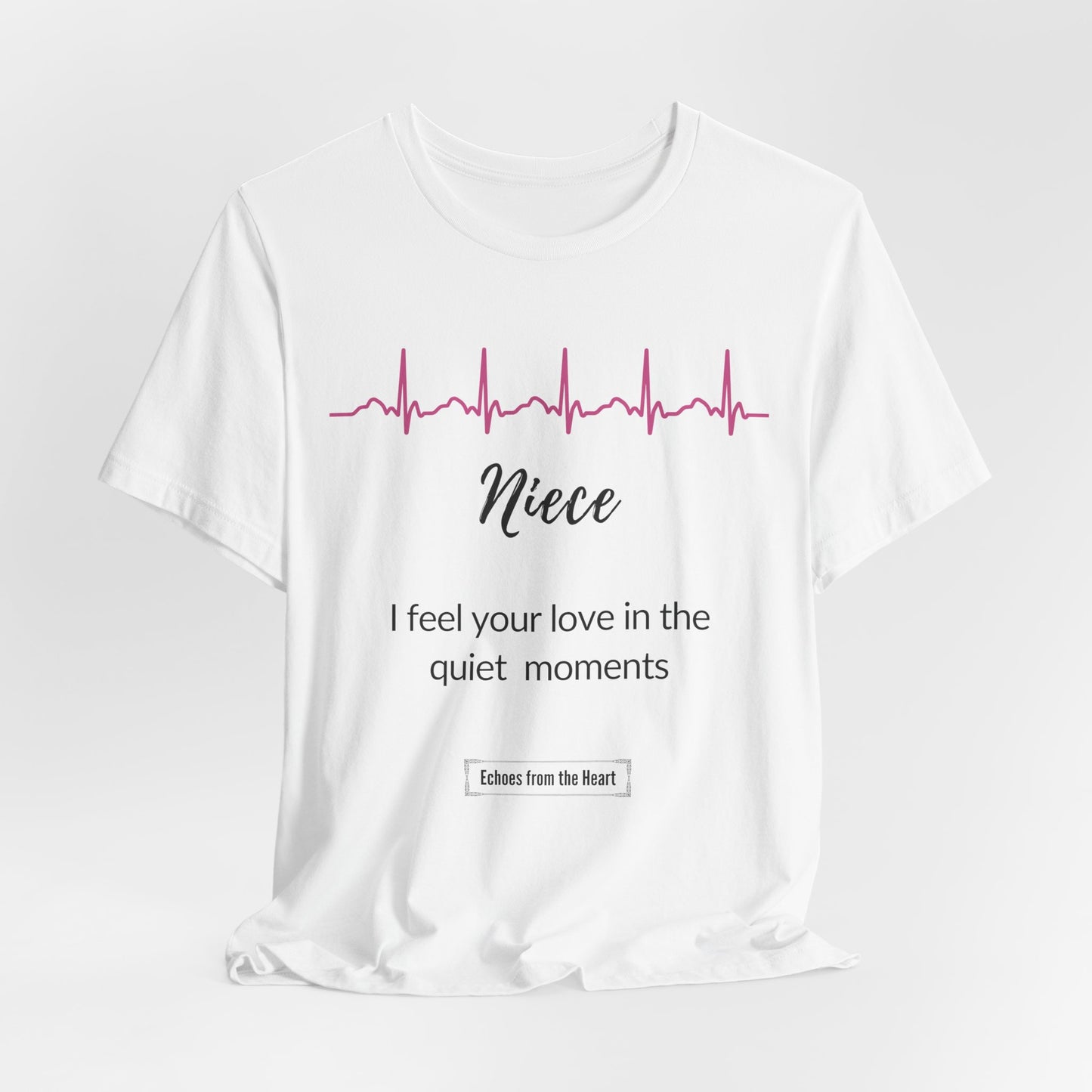 Niece Memorial T shirt- I feel your love in the quiet moments