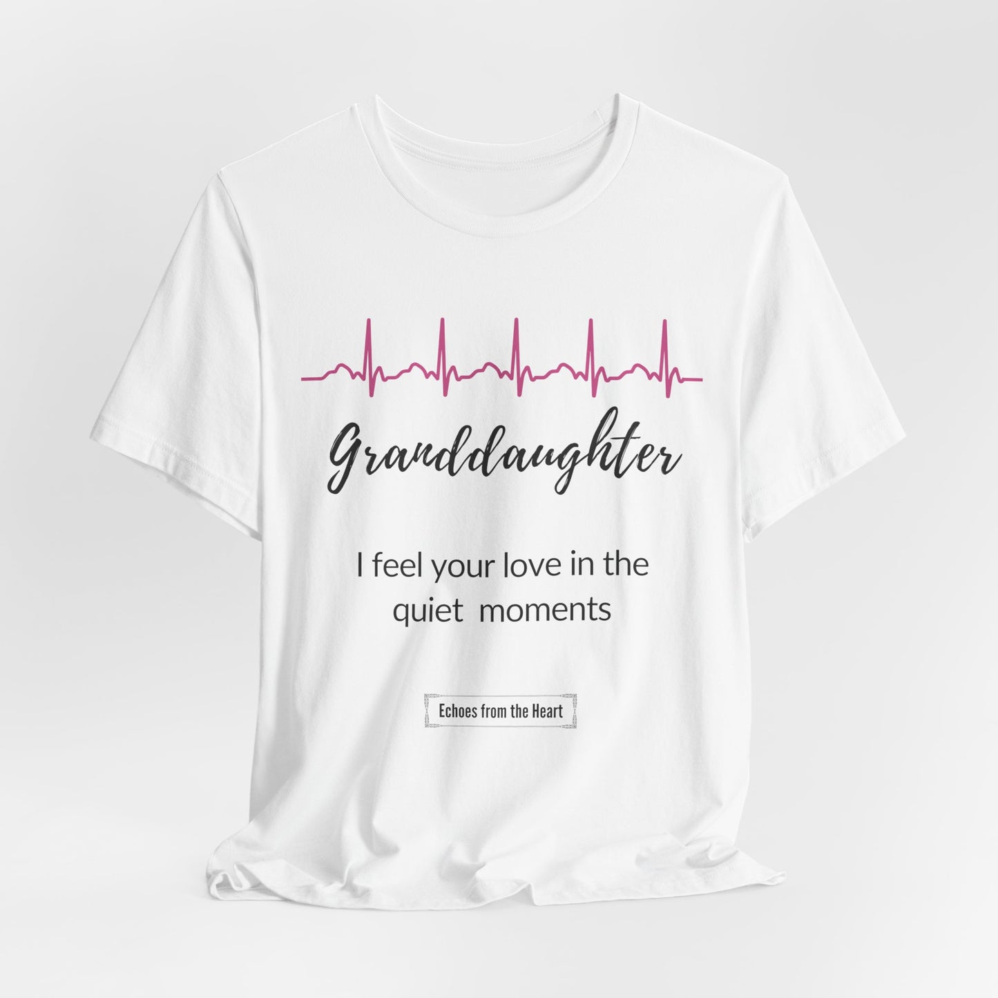 Granddaughter Memorial T shirt- I feel your love in the quiet moments