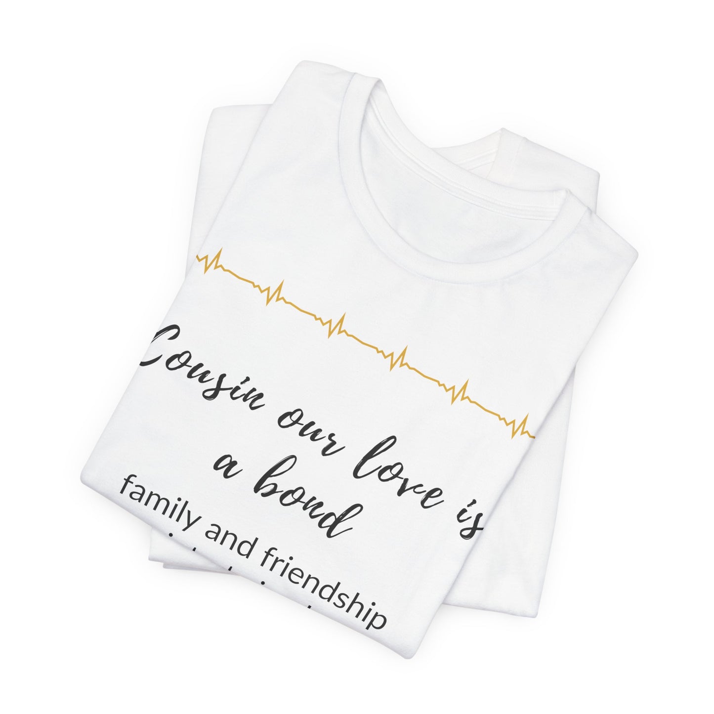 Cousin, our love is a bond, family and friendship intertwined.