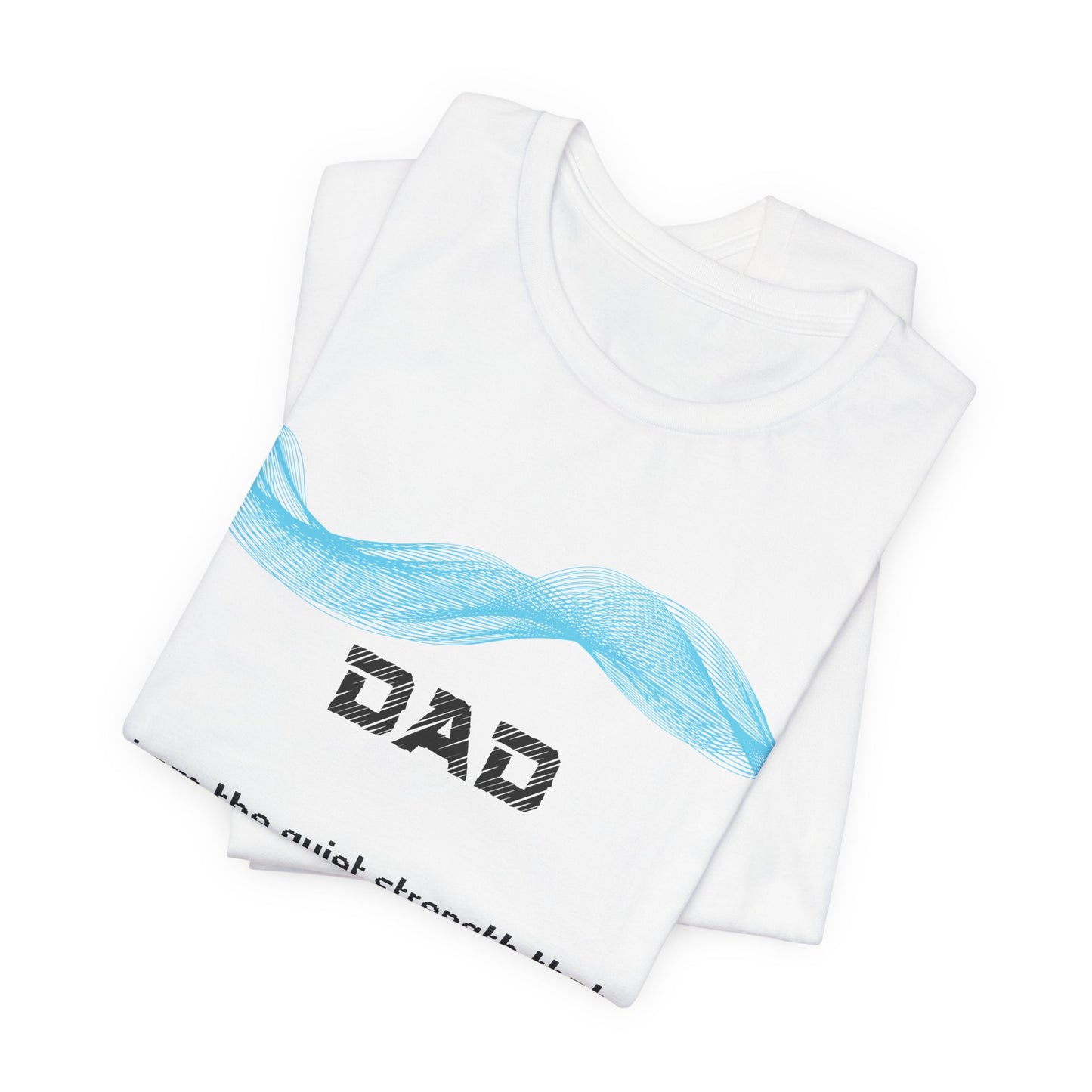 Dad Grief Comfort T shirt- Quiet strength