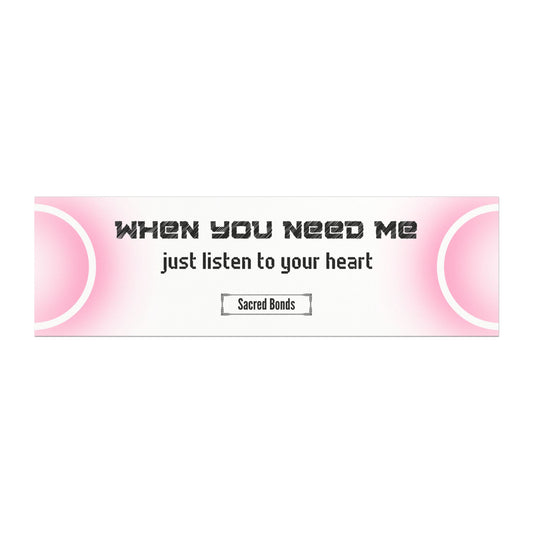 When you need me – just listen to your heart