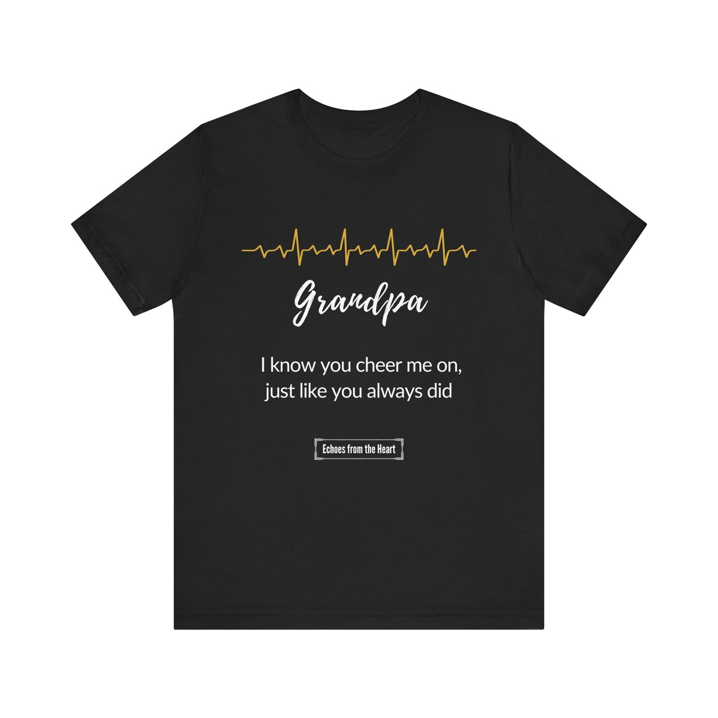 Grandpa Memorial T shirt- I know you cheer me on, like you always did
