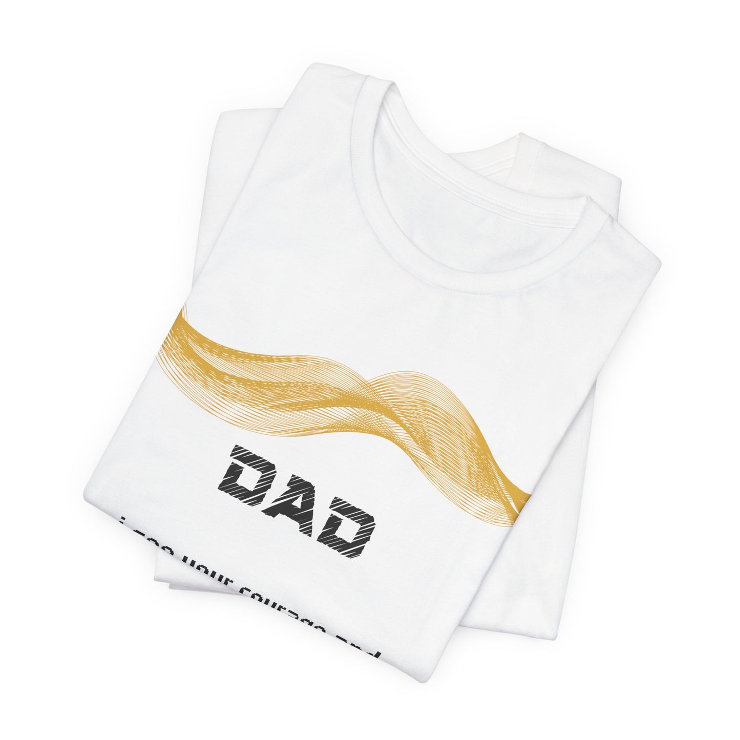 Dad Grief Comfort T shirt- I see your courage