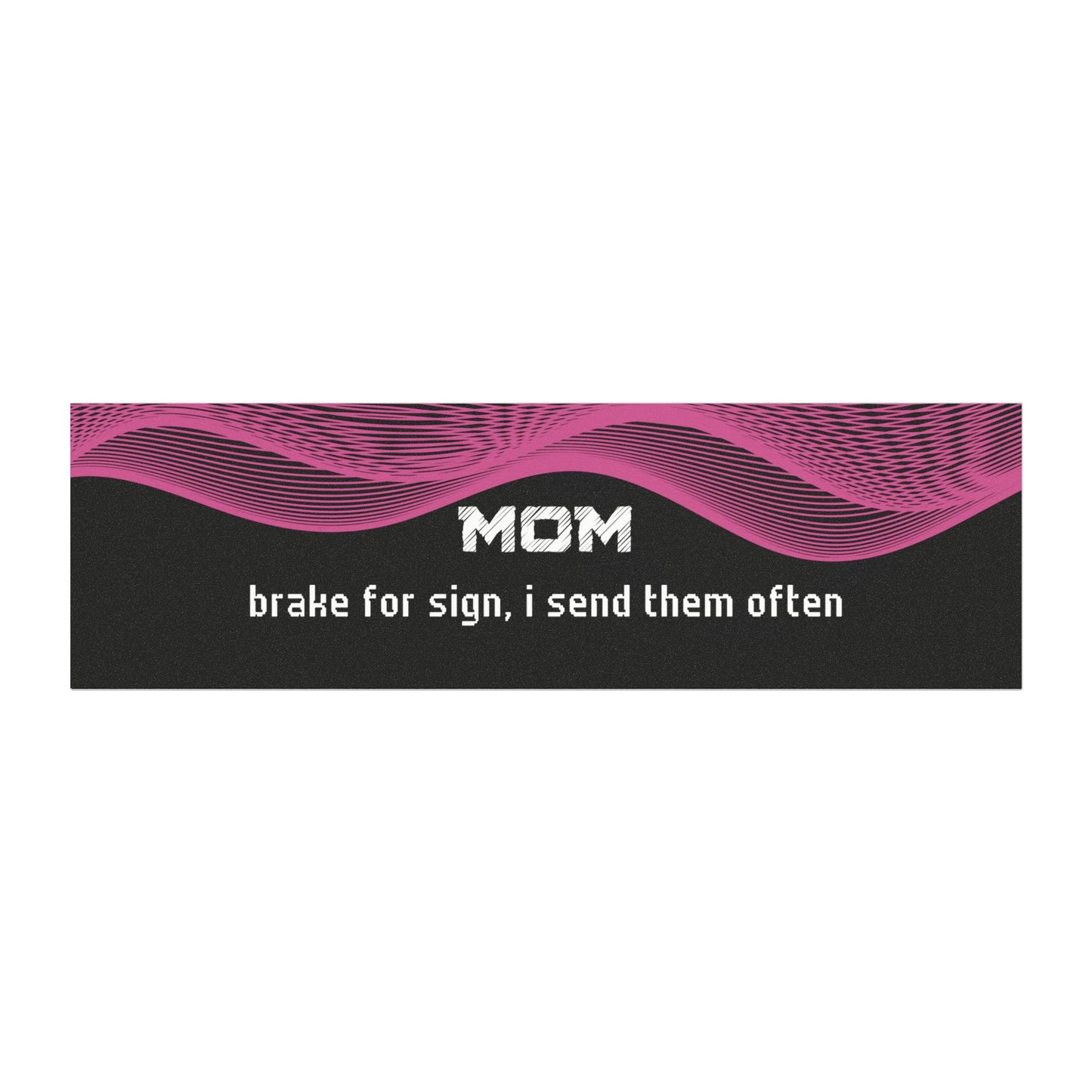 "Mom – Brake for Signs… I Send Them Often"