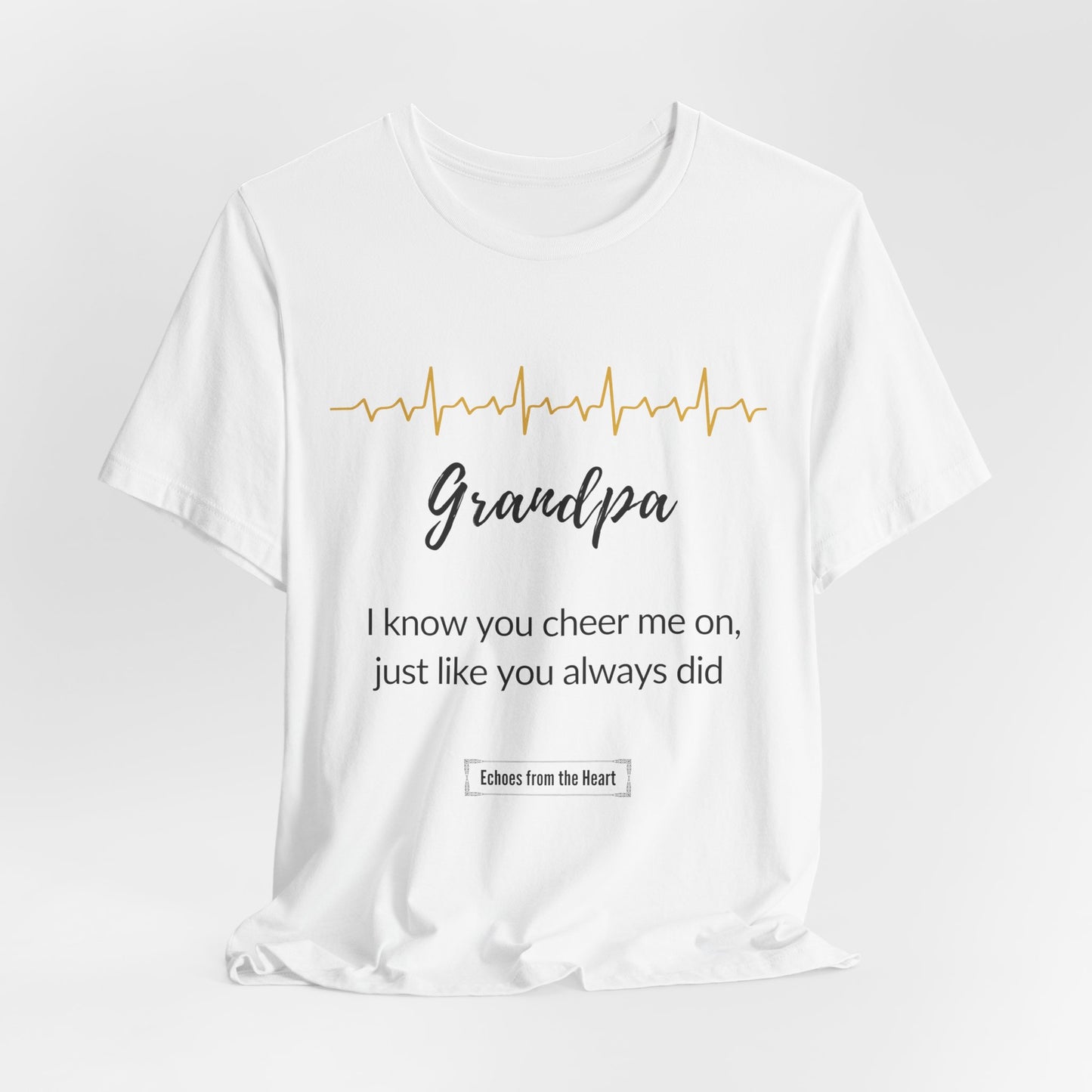 Grandpa Memorial T shirt- I know you cheer me on, like you always did