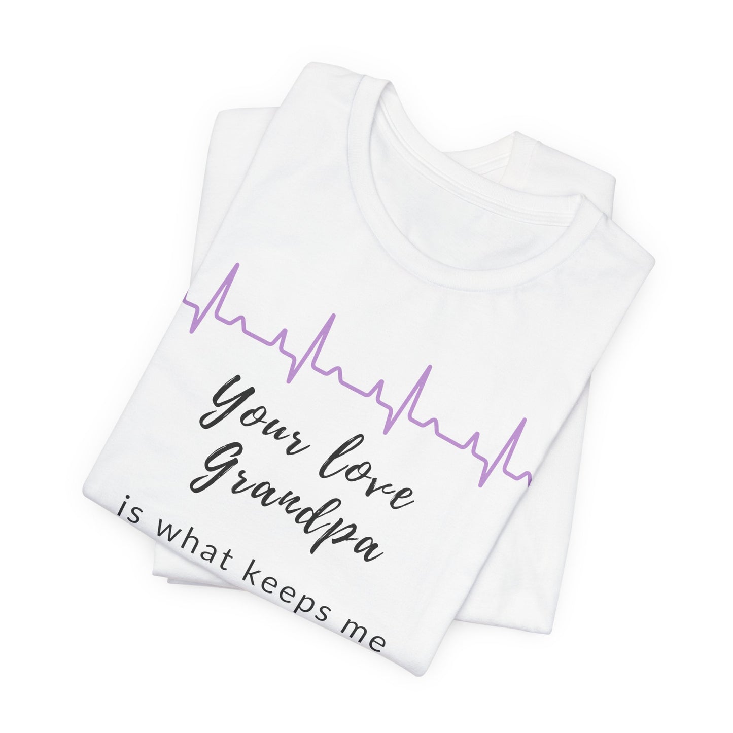 Your love, Grandpa, is what keeps me grounded.