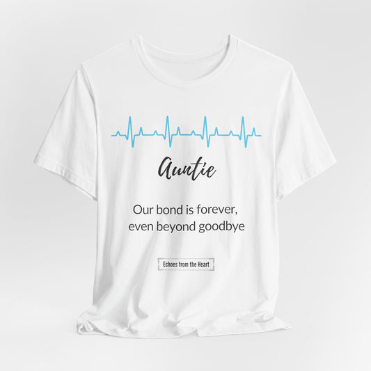 Auntie Memorial T shirt- Our bond is forever, even after goodbye