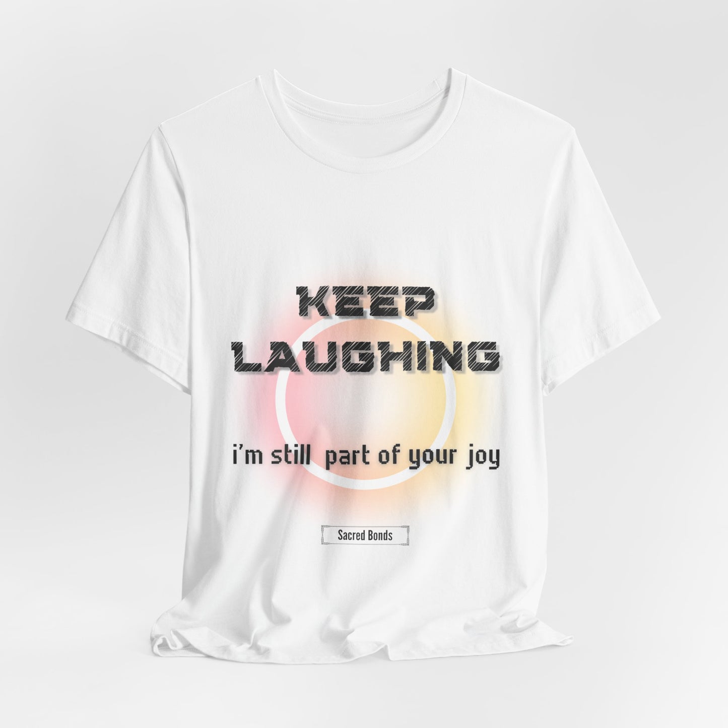 Keep Laughing; I’m Still a Part of Your Joy