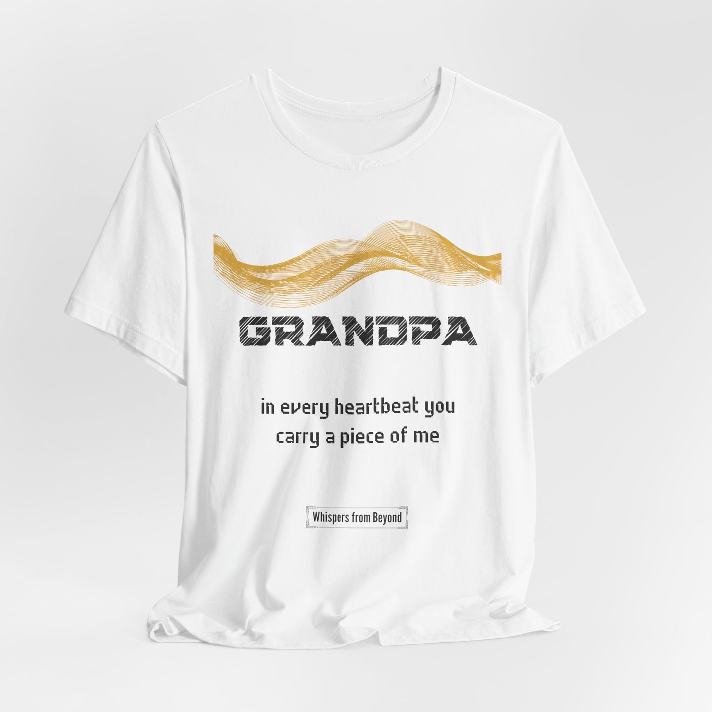 Grandpa Grief Comfort T shirt- You carry a piece of me
