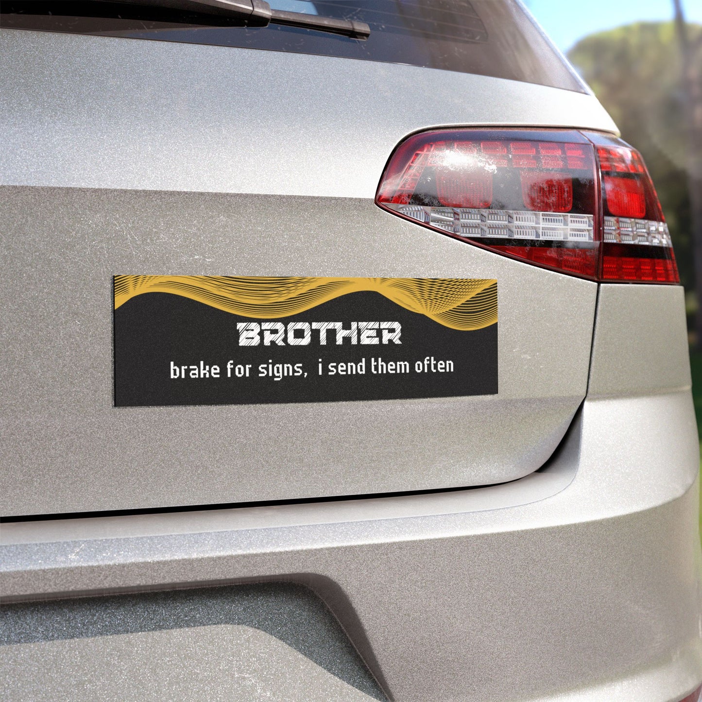 "Brother – Brake for Signs… I Send Them Often"