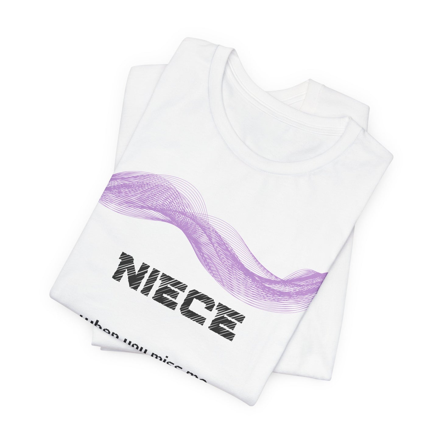 Niece Grief Comfort T shirt- When you miss me