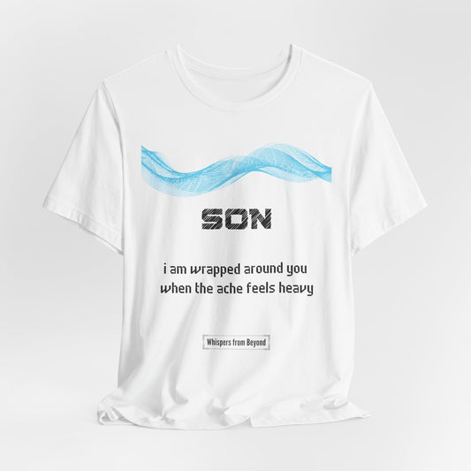 Son Grief Comfort T shirt- When the ache feels heavy