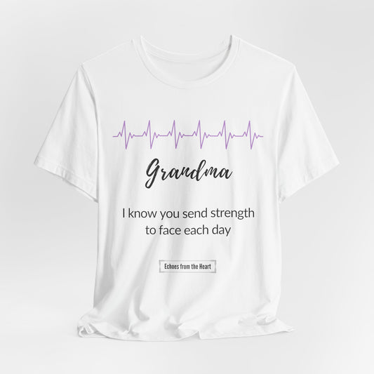 Grandma Memorial T shirt- I know you send strength to face each day