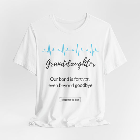 Granddaughter Memorial T shirt- Our bond is forever, even beyond goodbye