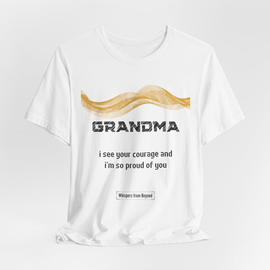 Grandma Grief Comfort T shirt- I see your courage