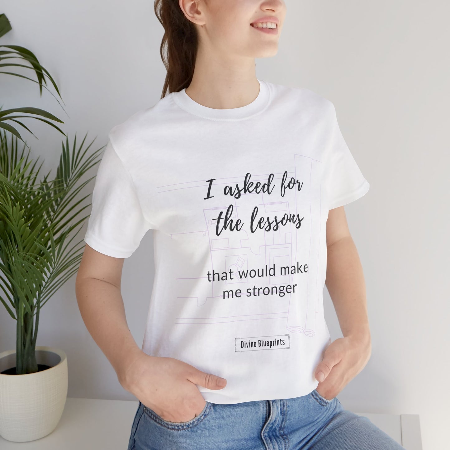 Divine Blueprint Soul Growth Shirt – I Asked for Lessons That Would Make Me Stronger