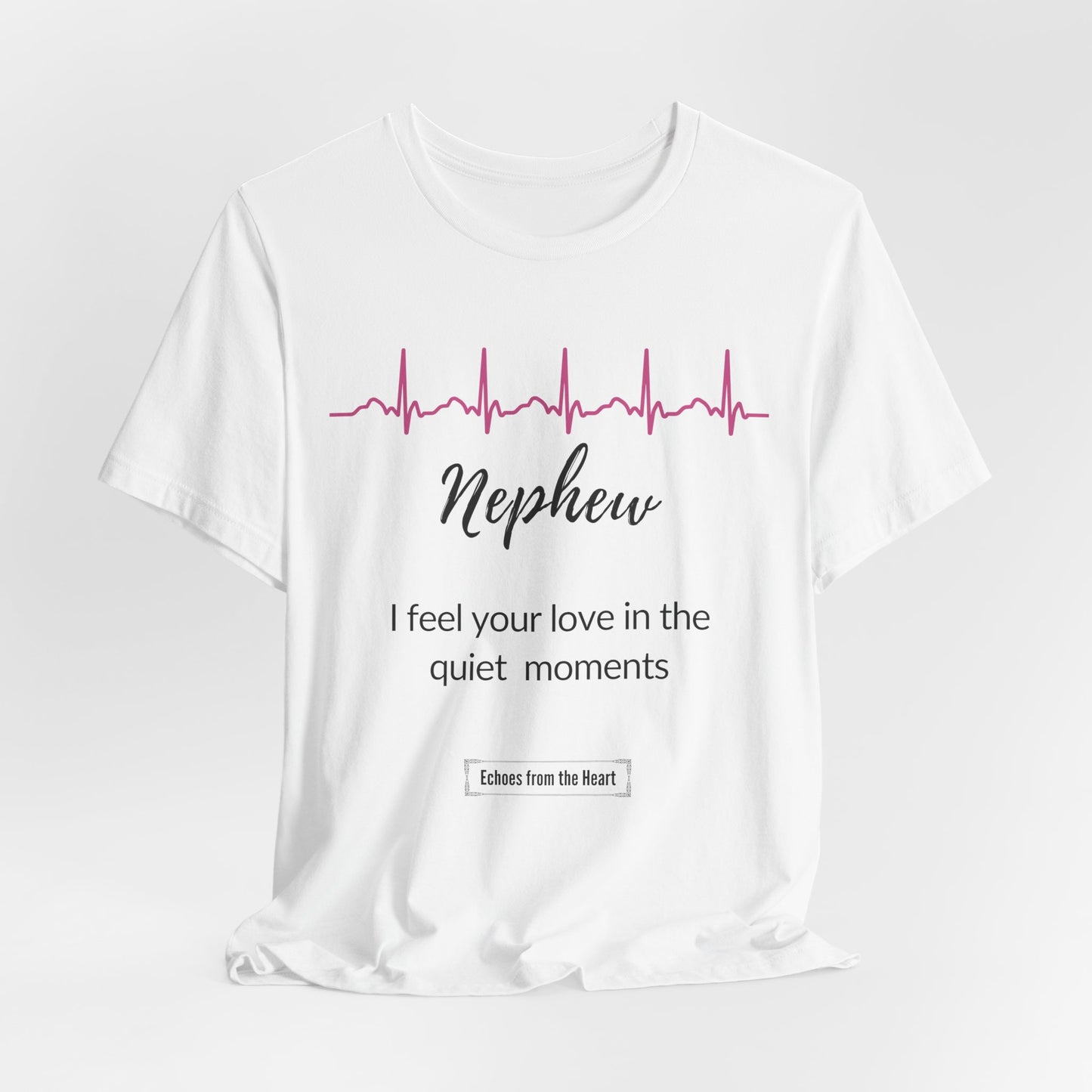 Nephew Memorial T shirt- I feel your love in the quiet moments
