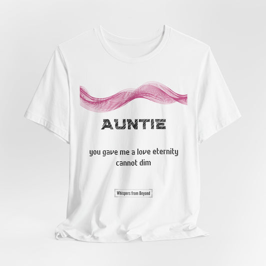 Auntie Grief Comfort T shirt- Gave me a love eternity cannot dim
