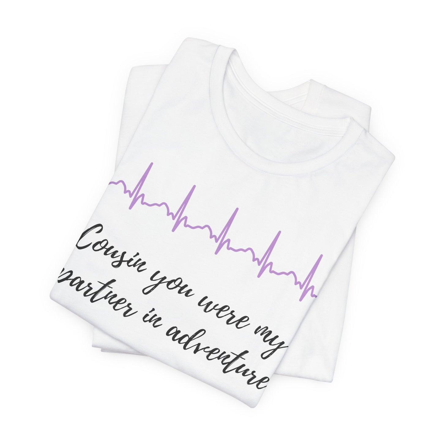 Cousin, you were my partner in adventure, my forever friend.