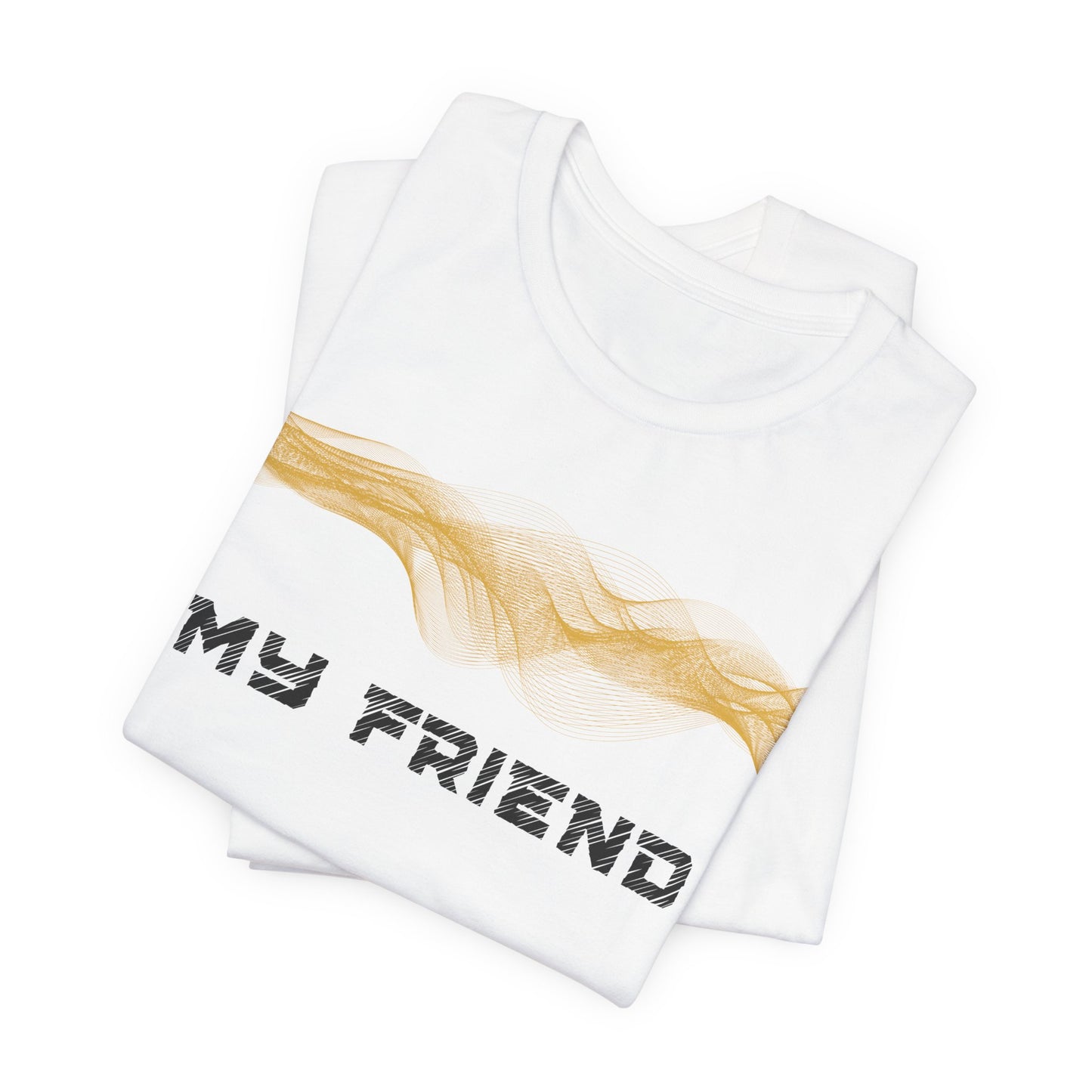 My Friend,, You gave me a love that eternity can not dim