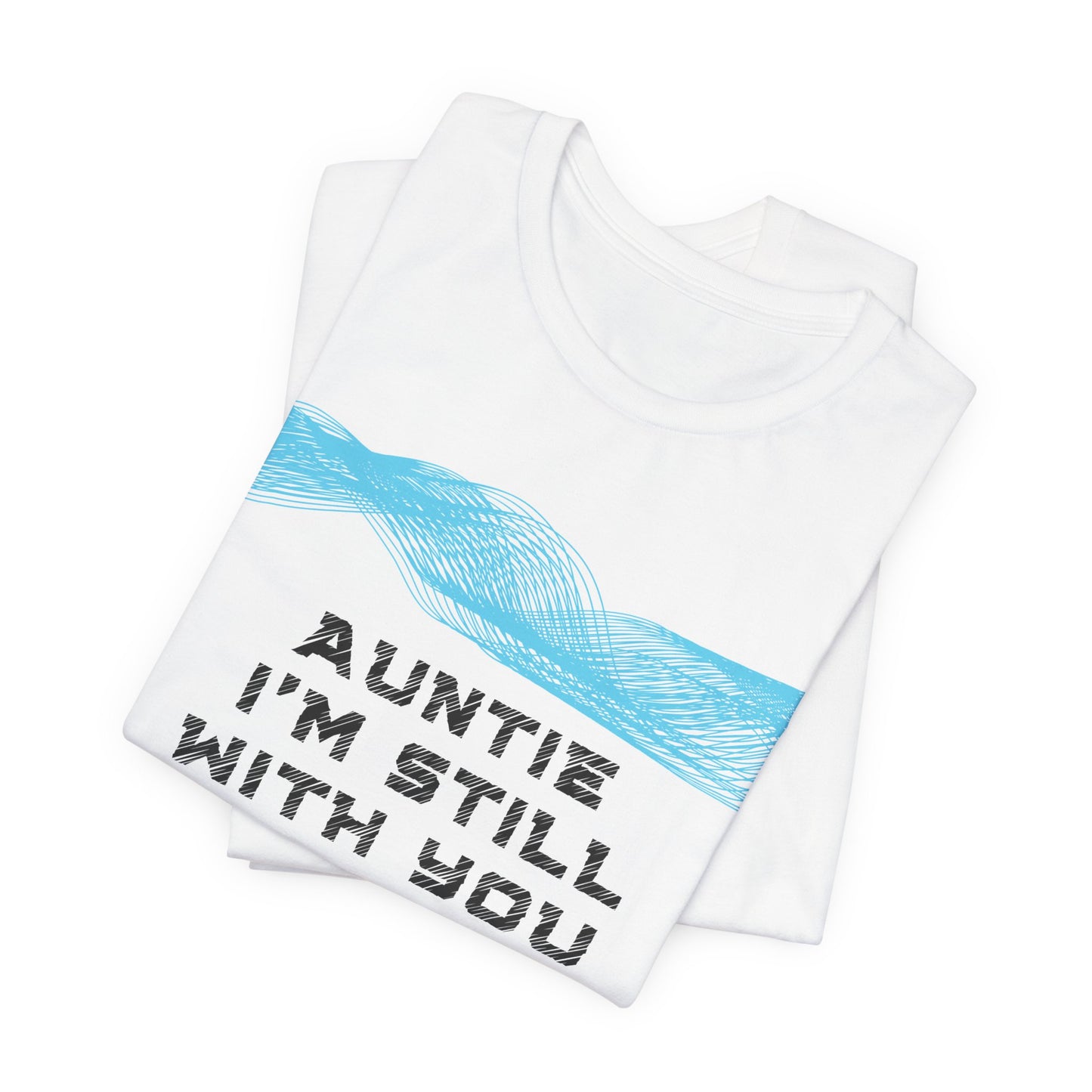 Auntie, I’m still with you in every hug you wish you could give me