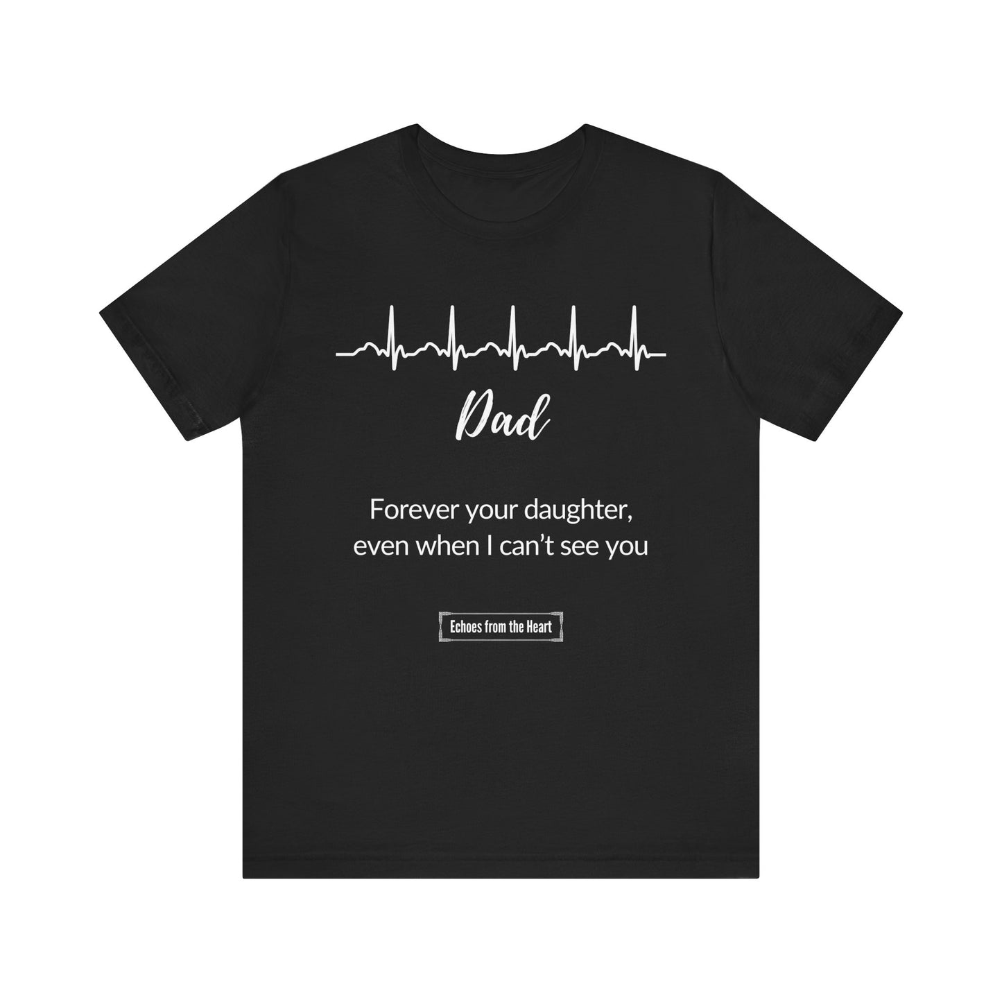 Dad, Forever Your Daughter Memorial Shirt