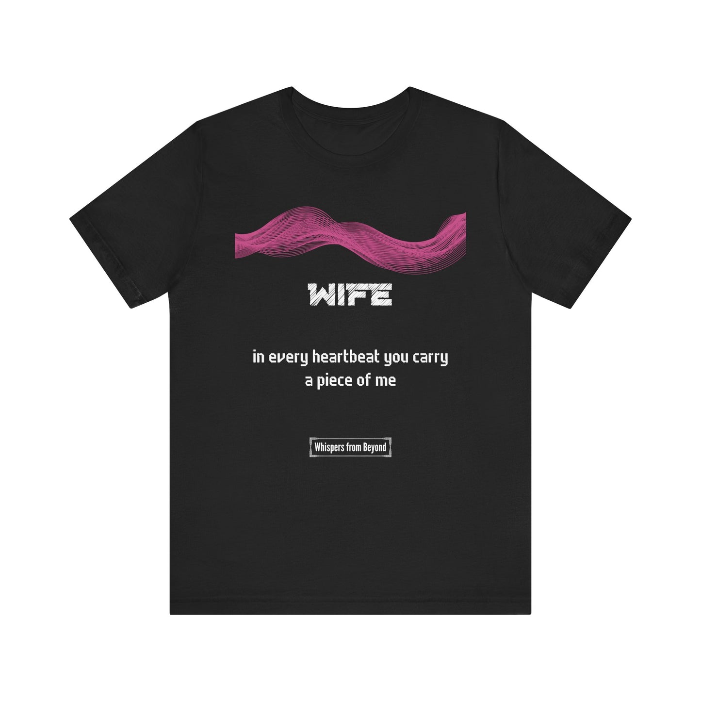 Wife Grief Comfort T shirt- You carry a piece of me