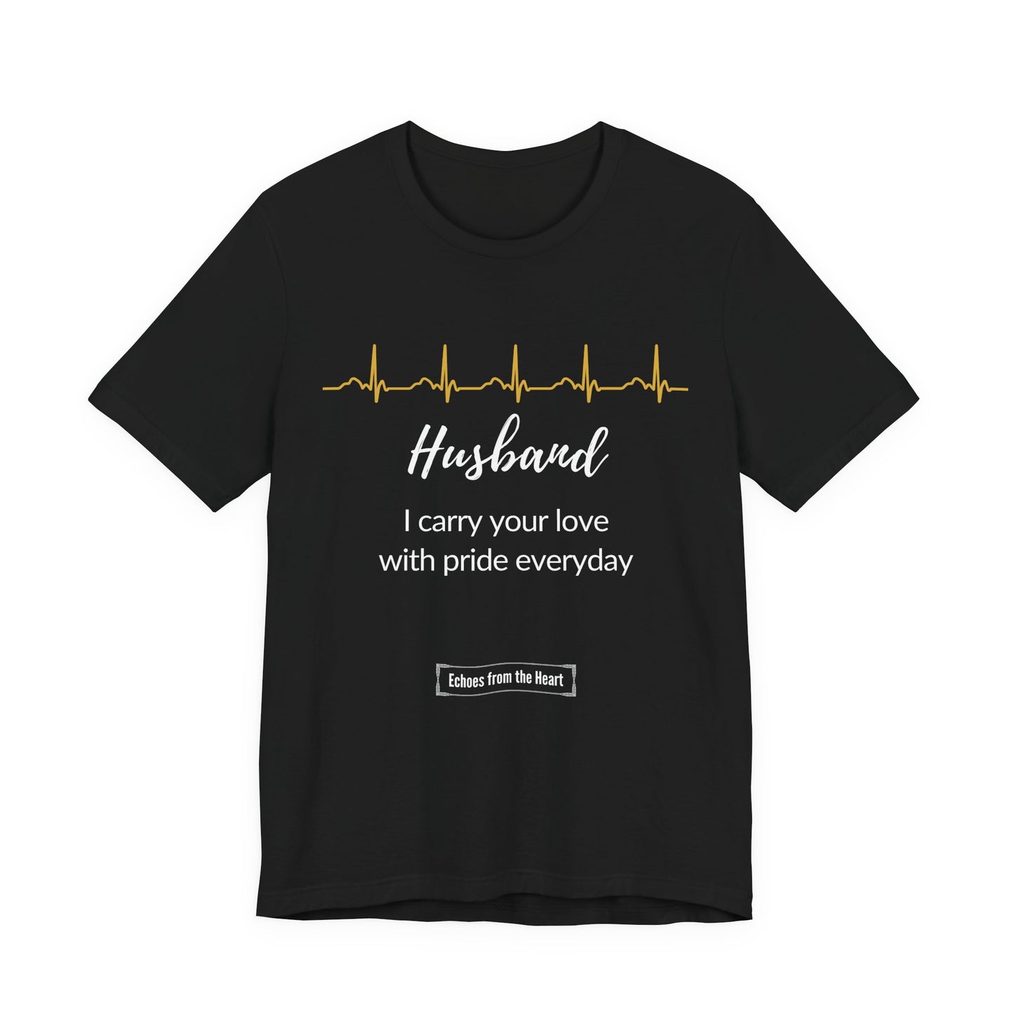 Husband Memorial T shirt- I carry your love with pride everyday