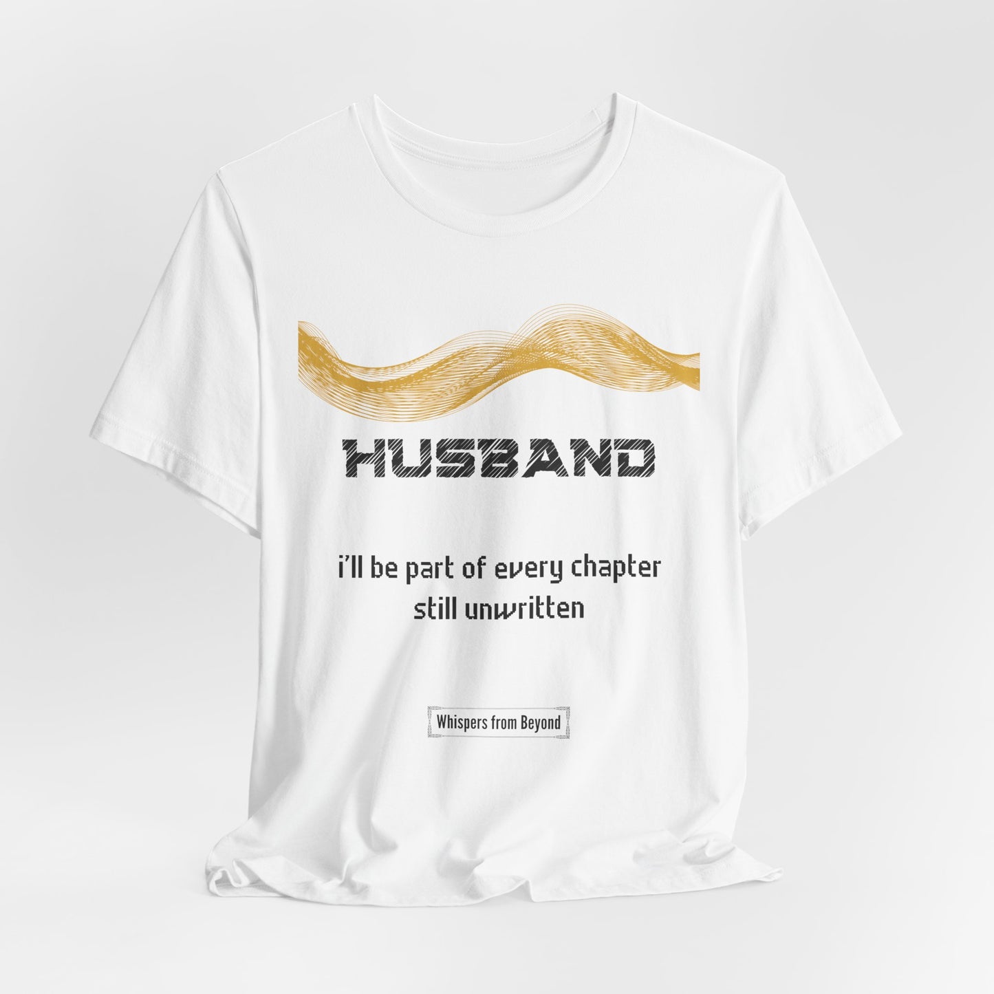 Husband Grief Comfort T shirt- I'll be part of every chapter