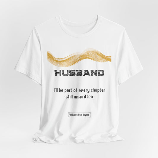 Husband Grief Comfort T shirt- I'll be part of every chapter