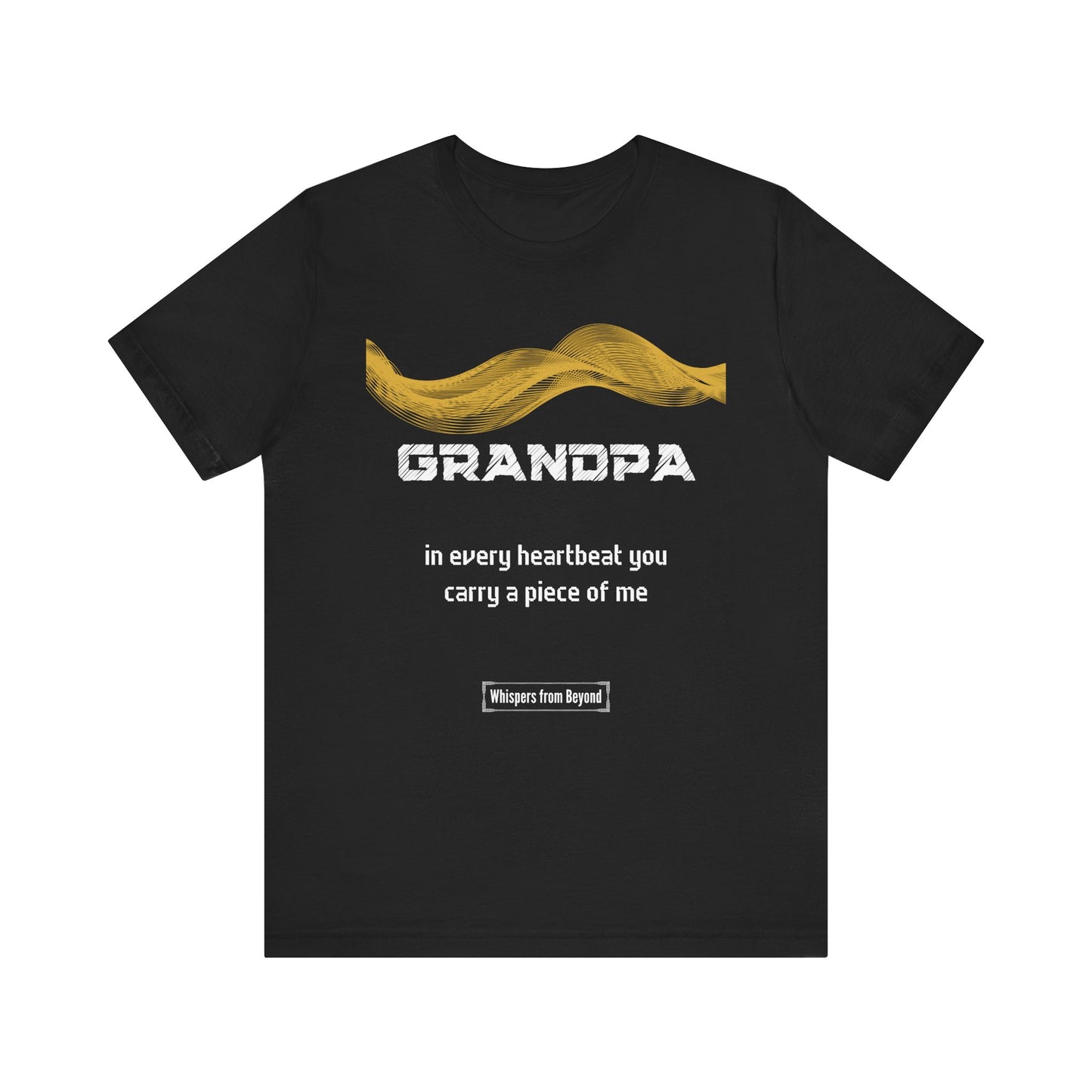 Grandpa Grief Comfort T shirt- You carry a piece of me