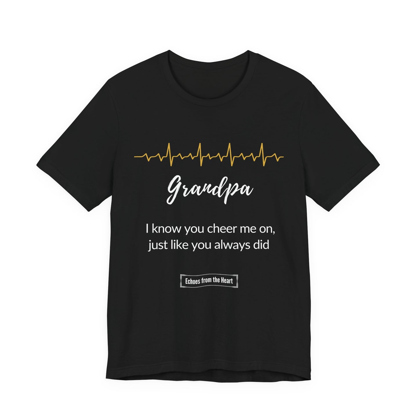 Grandpa Memorial T shirt- I know you cheer me on, like you always did