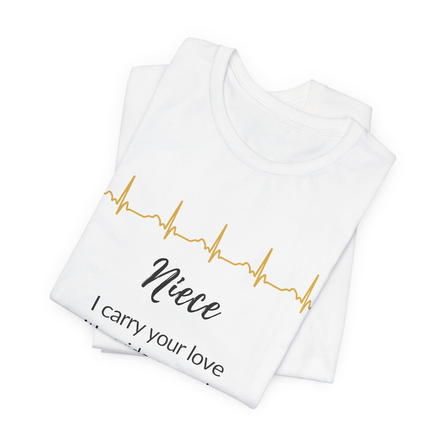 Niece memorial T shirt- I carry your love with pride everyday