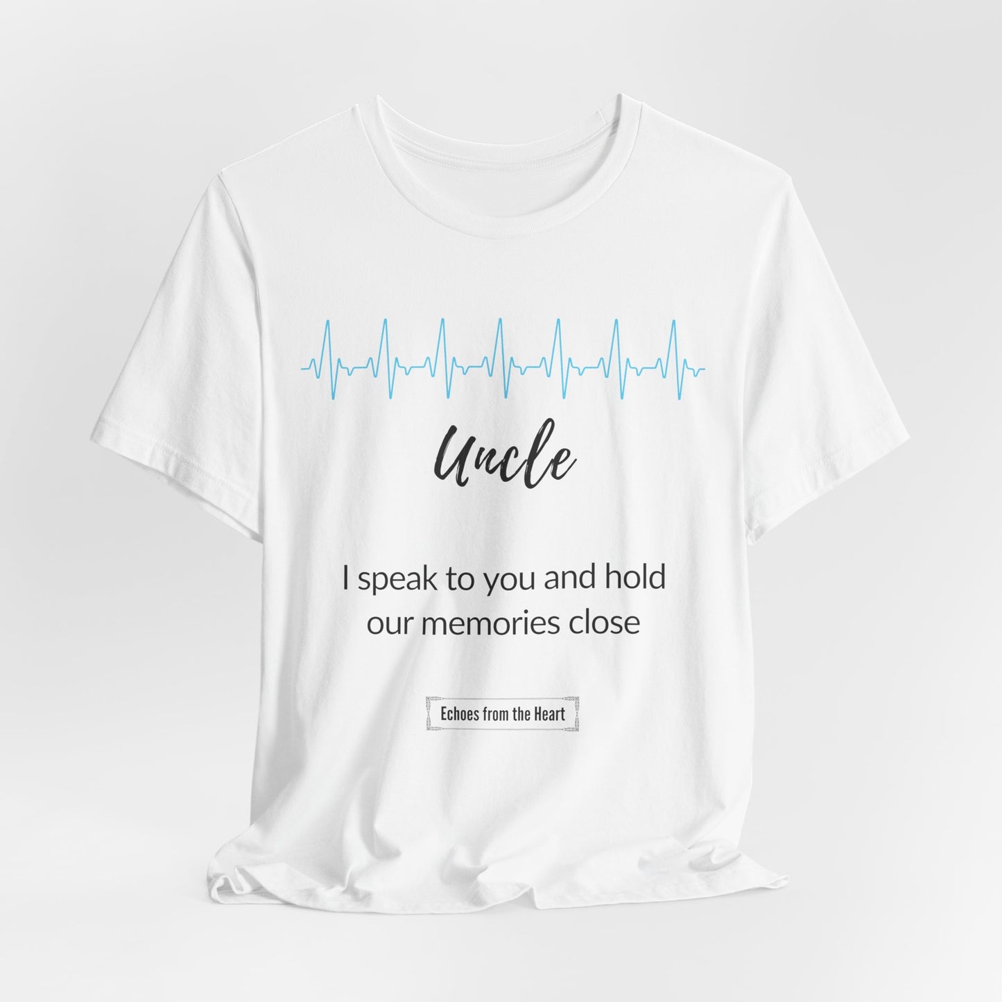 Uncle Memorial T shirt - I speak to you and hold our memories close