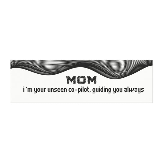 Mom – I’m Your Unseen Co-Pilot, Guiding You Always