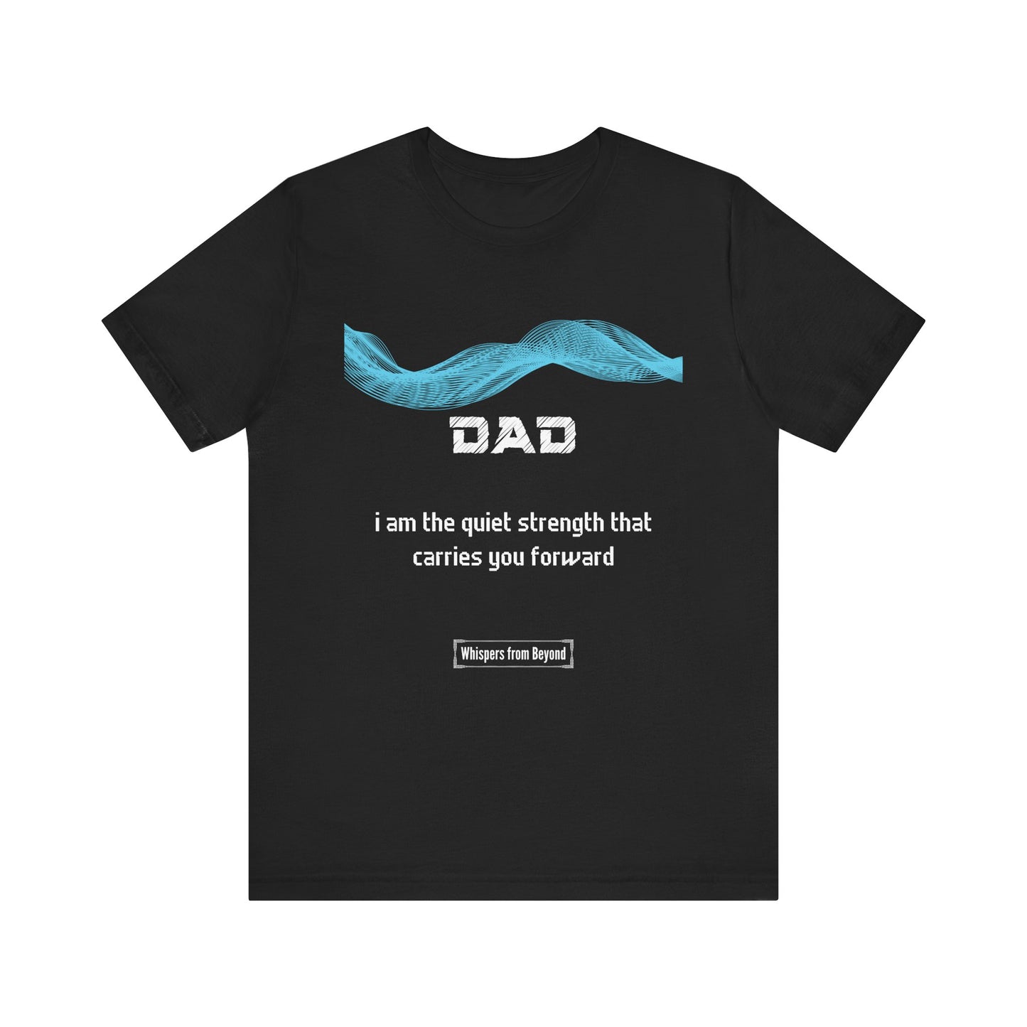 Dad Grief Comfort T shirt- Quiet strength