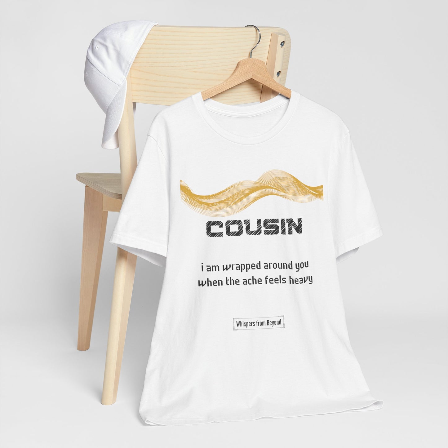 Cousin Grief Comfort T shirt- I am wrapped around you