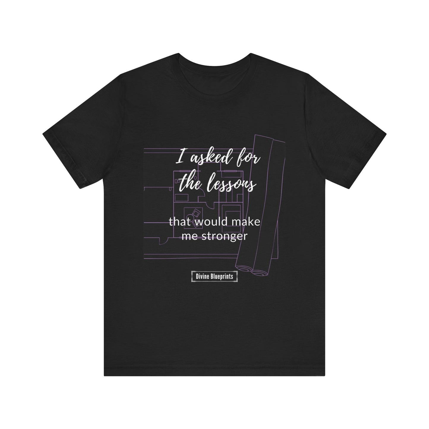 Divine Blueprint Soul Growth Shirt – I Asked for Lessons That Would Make Me Stronger